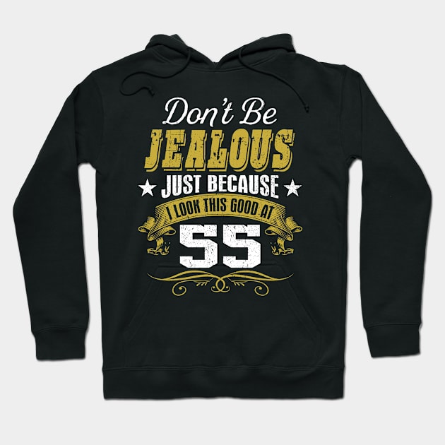 Birthday Don't Be Jealous I Look This Good At 55 Hoodie by Salimkaxdew